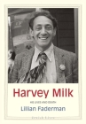 Harvey Milk: His Lives and Death (Jewish Lives) By Lillian Faderman Cover Image