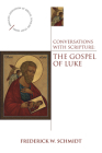 Conversations with Scripture: The Gospel of Luke By Frederick W. Schmidt Cover Image
