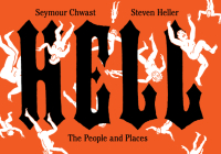 Hell: The People and Places By Seymour Chwast, Steven Heller Cover Image