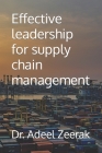 Effective leadership for supply chain management By Adeel Zeerak Cover Image