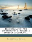 The Correlation and Conservation of Forces: A Series of Expositions ... Cover Image