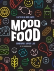 Mood Food: Eat Your Feelings, Embrace Your Life Cover Image