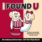 I Found U: An Indiana University Lift-The-Flap Book By Angie Klink Cover Image