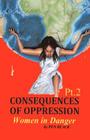 CONSEQUENCES OF OPPRESSION Pt. 2 Women in Danger By Pen Black Cover Image