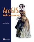 ArcGIS Web Development By Rene Rubalcava Cover Image
