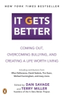 It Gets Better: Coming Out, Overcoming Bullying, and Creating a Life Worth Living Cover Image