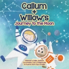 Callum + Willow's Journey to the Moon By Kalie Jackson, Cory Chlapowski (Editor) Cover Image