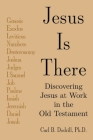 Jesus Is There: Discovering Jesus at Work in the Old Testament Cover Image