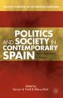Politics and Society in Contemporary Spain: From Zapatero to Rajoy (Europe in Transition: The NYU European Studies) By B. Field (Editor), A. Botti (Editor) Cover Image
