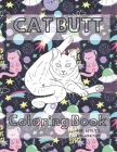 Cat Butt Coloring Book: A Hilarious Fun Coloring Gift Book for Cat Lovers - Adults Relaxation with Stress Relieving Cat Butts Designs By Cat Butt Lovers Cover Image