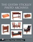 The Gustav Stickley Photo Archives (Schiffer Classic Reference Books) Cover Image