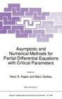 Asymptotic and Numerical Methods for Partial Differential Equations with Critical Parameters (NATO Science Series C: #384) By H. G. Kaper (Editor), Gail W. Pieper (Other), Marc Garbey (Editor) Cover Image