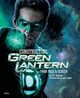 Constructing Green Lantern: From Page to Screen By Ozzy Inguanzo, Geoff Johns (Introduction by) Cover Image