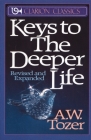 Keys to the Deeper Life (Clarion Classics) By A. W. Tozer Cover Image