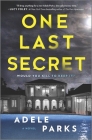 One Last Secret: A Domestic Thriller Novel By Adele Parks Cover Image
