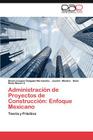 Administracion de Proyectos de Construccion: Enfoque Mexicano Cover Image