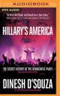 Hillary's America: The Secret History of the Democratic Party By Dinesh D'Souza, James Foster (Read by) Cover Image