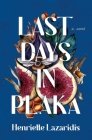 Last Days in Plaka: A Novel By Henriette Lazaridis Cover Image