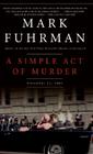 A Simple Act of Murder: November 22, 1963 By Mark Fuhrman Cover Image
