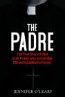 The Padre: The True Story of the Irish Priest who Armed the IRA with Gaddafi’s Money Cover Image