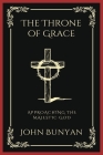 The Throne of Grace: Approaching the Majestic God (Grapevine Press) By John Bunyan, Grapevine Press Cover Image