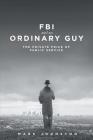 FBI & an Ordinary Guy - The Private Price of Public Service Cover Image