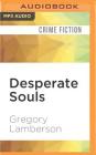 Desperate Souls (Jake Helman Files #2) By Gregory Lamberson, Christopher Hurt (Read by) Cover Image