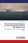 The Greek-Turkish Dispute on the Continental Shelf in the Aegean Sea Cover Image