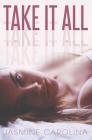 Take It All (Reflections #1) By Jasmine Carolina Cover Image