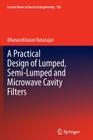 A Practical Design of Lumped, Semi-Lumped & Microwave Cavity Filters (Lecture Notes in Electrical Engineering #183) By Dhanasekharan Natarajan Cover Image