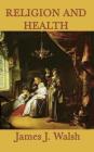 Religion and Health By James J. Walsh Cover Image