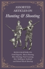 Assorted Articles on Hunting and Shooting - With Chapters on Field Etiquette, Moose Hunting, Bear Hunting, Punt Gunning, Deer Stalking in Scotland and By Various Cover Image