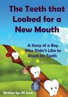 The Teeth that Looked for a New Mouth: A Story of a Boy Who Didn't Like to Brush his Teeth By Emily Zieroth (Illustrator), Robert Shveytser (Editor), Jill Jones Cover Image