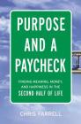 Purpose and a Paycheck: Finding Meaning, Money, and Happiness in the Second Half of Life By Chris Farrell Cover Image