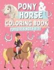 Pony & Horse Coloring Book for Girls Ages 8-12: Coloring and Activity Pages with Funny Ponies and Horses for Children Who Love Cute Animals, Gift Idea Cover Image