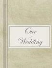 Our Wedding: Everything you need to help you plan the perfect wedding, paperback, matte cover, B&W interior, gold marbled By L. S. Goulet, Lsgw Cover Image