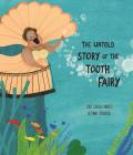 The Untold Story of the Tooth Fairy (Somos8) By José Carlos Andrés, Betania Zacarias (Illustrator) Cover Image