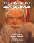 There Really Is a SAINT NICHOLAS By Bruce Kubski Cover Image