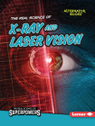 The Real Science of X-Ray and Laser Vision By Corey Anderson Cover Image