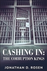 Cashing In - The Corruption Kings By Jonathan D. Rosen Cover Image