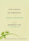Field Notes on Democracy: Listening to Grasshoppers By Arundhati Roy Cover Image