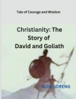 Christianity: The Story of David and Goliath: Tale of Courage and Wisdom By Alok Soreng Cover Image