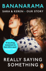 Really Saying Something: Sara & Keren – Our Bananarama Story By Sara Dallin Cover Image