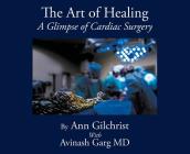 The Art of Healing: A Glimpse of Cardiac Surgery Cover Image