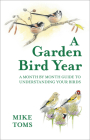 A Garden Bird Year By Mike Toms Cover Image