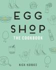 Egg Shop: The Cookbook By Nick Korbee Cover Image