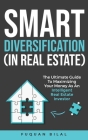 Smart Diversification (In Real Estate): The ultimate guide to making the most of your money, optimizing returns, and future-proofing your finances By Fuquan Bilal Cover Image