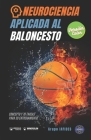 Neurociencia aplicada al baloncesto: Concepto y 70 tareas para sus entrenamiento (Versión Edición Color) By Grupo Iafides Cover Image