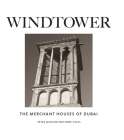 Windtower: The Merchant Houses of Dubai By Peter Jackson, Anne Coles Cover Image