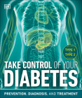 Take Control of Your Diabetes: Prevention, Diagnosis, and Treatment By DK Cover Image